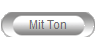 Mit Ton